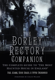 Buy The Borley Rectory Companion: The Complete Guide To 'The Most Haunted House In England'