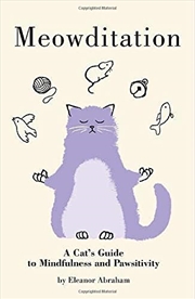 Buy Meowditation: A Cat'S Guide To Mindfulness And Pawsitivity