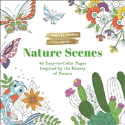 Buy Pretty Simple Coloring: Nature Scenes: 45 Easy-To-Color Pages Inspired By The Beauty Of Nature