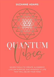 Buy Quantum Vibes: 7 Tools to Raise Your Energy, Harness Your Power and Manifest a Life that Will Blow Y