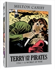 Buy Terry and the Pirates: The Master Collection Vol. 8 : 1942 - A World at War