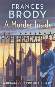 Buy A Murder Inside: The First Mystery In A Brand New Classic Crime Series (Brackerley Prison Mysteries)