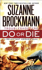 Buy Do Or Die: Troubleshooters: A Reluctant Heroes Novel