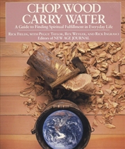 Buy Chop Wood, Carry Water: A Guide To Finding Spiritual Fulfillment In Everyday Life