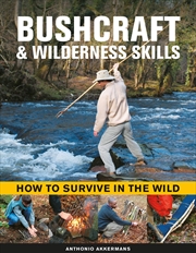 Buy Bushcraft & Wilderness Skills: How To Survive In The Wild