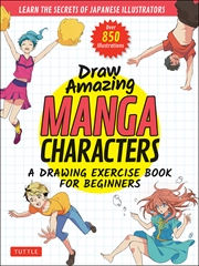 Buy Draw Amazing Manga Characters: A Drawing Exercise Book for Beginners - Learn the Secrets of Japanese