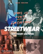 Buy This Is Not Fashion: Streetwear Past, Present And Future