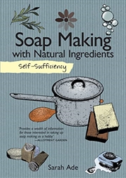 Buy Self-Sufficiency: Soap Making With Natural Ingredients (Imm Lifestyle Books) Learn How To Make Luxur