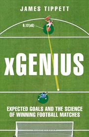 Buy Xgenius: Expected Goals And The Science Of Winning Football Matches