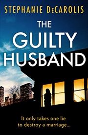 Buy The Guilty Husband: An Utterly Gripping Psychological Thriller With A Jaw-Dropping Twist!