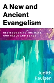 Buy A New And Ancient Evangelism : Rediscovering The Ways God Calls And Sends