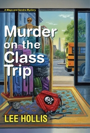 Buy Murder On The Class Trip (A Maya And Sandra Mystery)