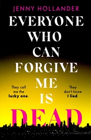 Buy Everyone Who Can Forgive Me Is Dead : The Most Gripping And Unputdownable Thrill