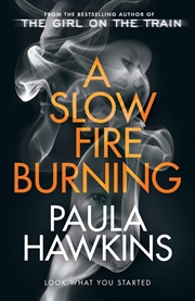 Buy A Slow Fire Burning: The Scorching New Thriller From The Author Of The Girl On The Train