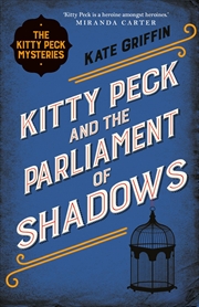 Buy Kitty Peck And The Parliament Of Shadows