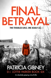 Buy Final Betrayal: An Absolutely Gripping Crime Thriller (Detective Lottie Parker)