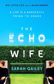 Buy The Echo Wife: A dark, fast-paced unsettling domestic thriller