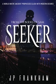 Buy Seeker: A World Where Ancient Prophecies Clash With Modern Desires (The Books Of Sam)