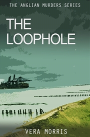 Buy The Loophole: The Suffolk Coast. A Sadistic Killer. A String Of Suspects. (The Anglian Detective Age