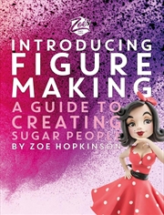 Buy Zoe'S Fancy Cakes: Introducing Figure Making: A Guide To Creating Sugar People