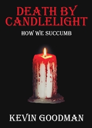 Buy Death By Candlelight: How We Succumb