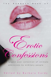 Buy The Mammoth Book Of Erotic Confessions: The Largest Ever Collection Of Intimate Admissions By Ordina