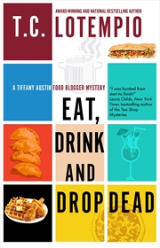 Buy Eat, Drink And Drop Dead (A Tiffany Austin Food Blogger Mystery)