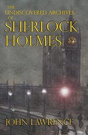 Buy The Undiscovered Archives Of Sherlock Holmes