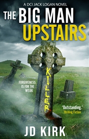 Buy The Big Man Upstairs: A Scottish Crime Thriller (Dci Logan Crime Thrillers)