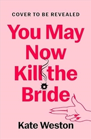 Buy You May Now Kill The Bride