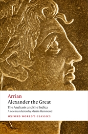 Buy Alexander The Great: The Anabasis And The Indica (Oxford World'S Classics)