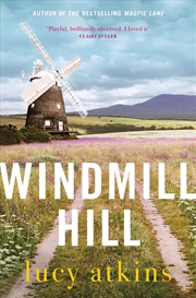 Buy Windmill Hill: The Sharply Funny And Compulsive New Novel From The Author Of Magpie Lane