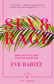 Buy Sex & Rage: Advice To Young Ladies Eager For A Good Time (Canons)