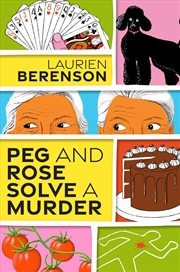 Buy Peg And Rose Solve A Murder: A Charming And Humorous Cozy Mystery (A Senior Sleuths Mystery)