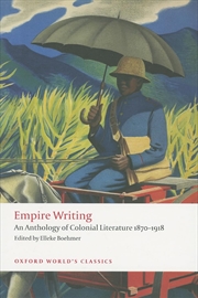 Buy Empire Writing: An Anthology Of Colonial Literature 1870-1918 (Oxford World'S Classics)