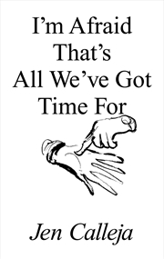 Buy Im Afraid Thats All Weve Got Time For
