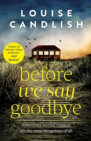 Buy Before We Say Goodbye: The Addictive, Heart-Wrenching Novel From The Sunday Times Bestselling Author