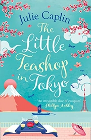 Buy The Little Teashop In Tokyo: A Feel-Good, Romantic Comedy To Make You Smile And Fall In Love! (Roman