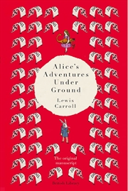 Buy Alice'S Adventures Under Ground: The Original Manuscript