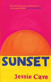 Buy Sunset: 'Heartbreaking, Funny And Bittersweet. A Phenomenal Debut' Dolly Alderton