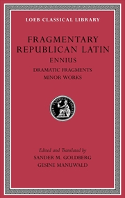 Buy Fragmentary Republican Latin, Volume Ii: Ennius, Dramatic Fragments. Minor Works (Loeb Classical Lib