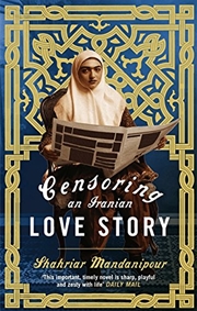 Buy Censoring An Iranian Love Story