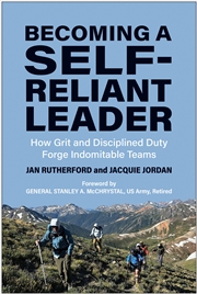 Buy Becoming A Self-Reliant Leader: How Grit And Disciplined Duty Forge Indomitable Teams
