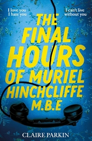 Buy The Final Hours Of Muriel Hinchcliffe M.B.E