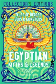 Buy Egyptian Myths & Legends: Tales Of Heroes, Gods & Monsters (Flame Tree Collector'S Editions)