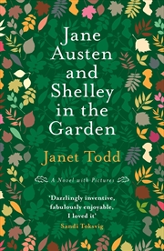 Buy Jane Austen And Shelley In The Garden: A Novel With Pictures