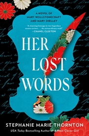 Buy Her Lost Words: A Novel Of Mary Wollstonecraft And Mary Shelley