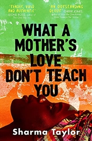 Buy What A Mother'S Love Don'T Teach You: 'An Outstanding Debut' Cherie Jones