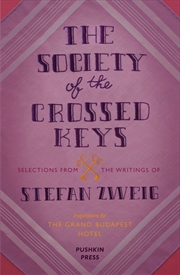 Buy The Society Of The Crossed Keys: Selections From The Writings Of Stefan Zweig, Inspirations For The