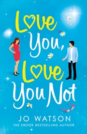 Buy Love You, Love You Not: The Hilarious New Standalone Rom-Com From The Author Of The Hit Bestseller L